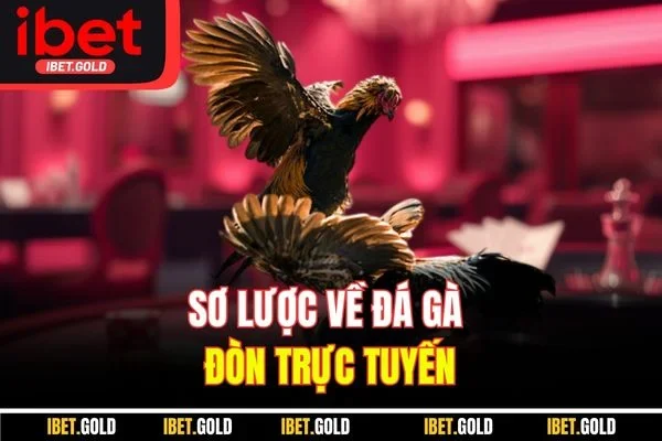 Sơ lược về đá gà đòn trực tuyến